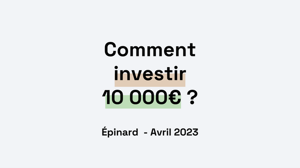 Épinard 🌳#19 - Comment investir 10 000€ ?